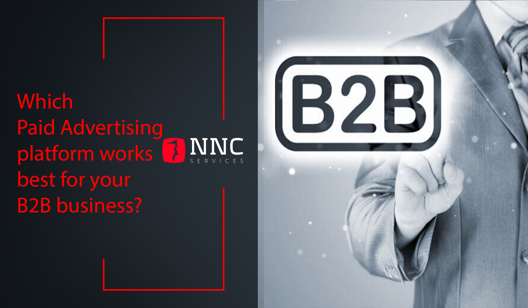 Which Paid Advertising Platform Works Best For Your B2B Business?